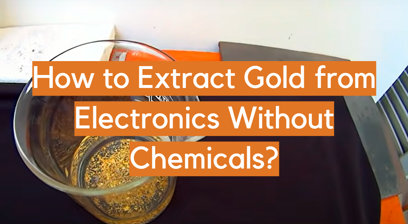 ¿Cómo extraer oro de la electrónica sin productos químicos?