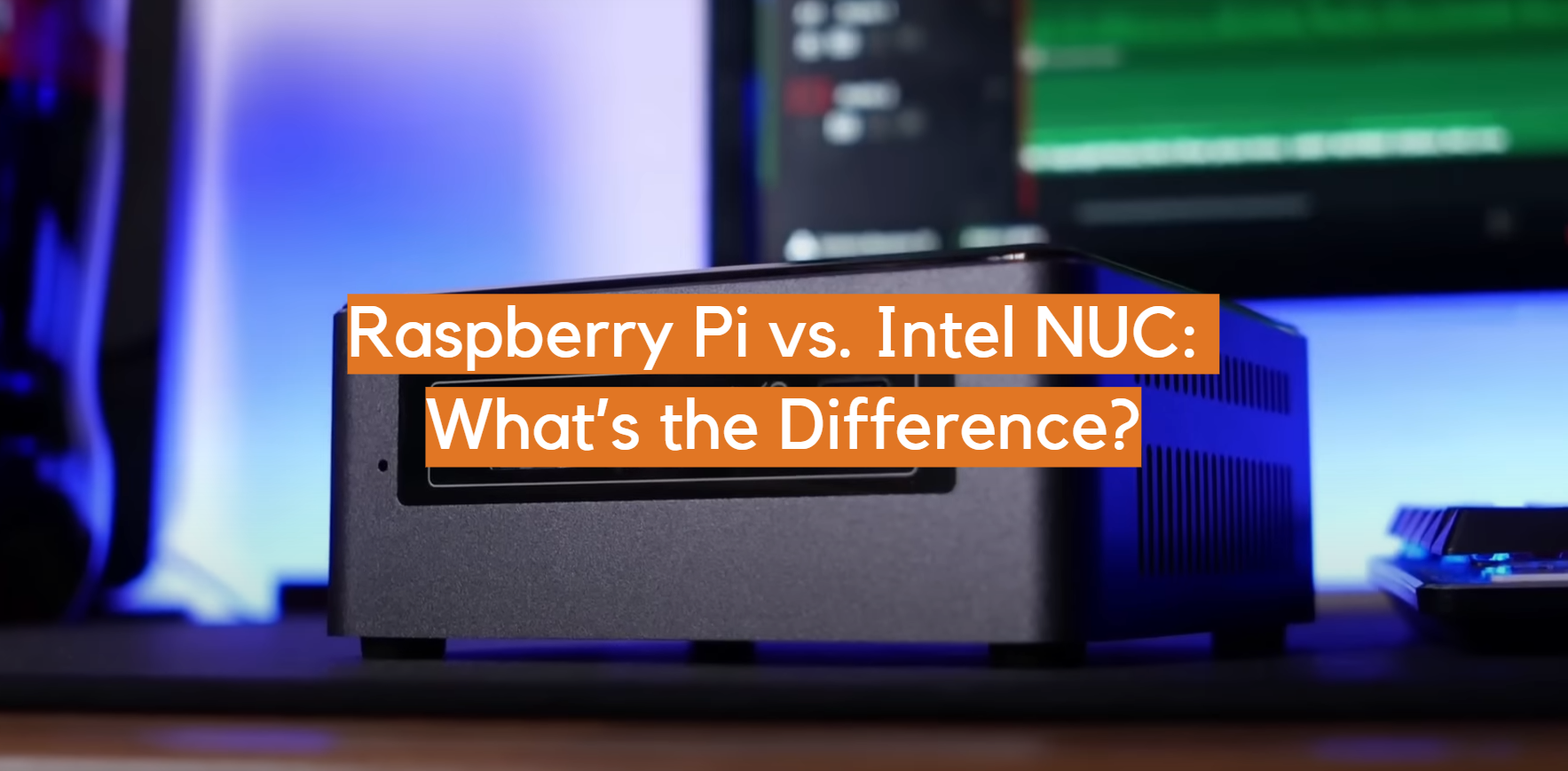 Raspberry Pi vs. Intel NUC: ¿Cuál es la diferencia?