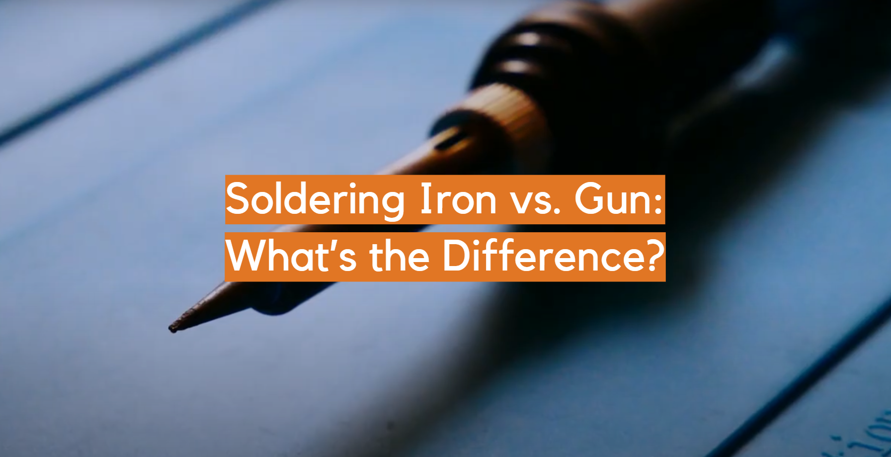 Soldador vs. Pistola: ¿Cuál es la diferencia?