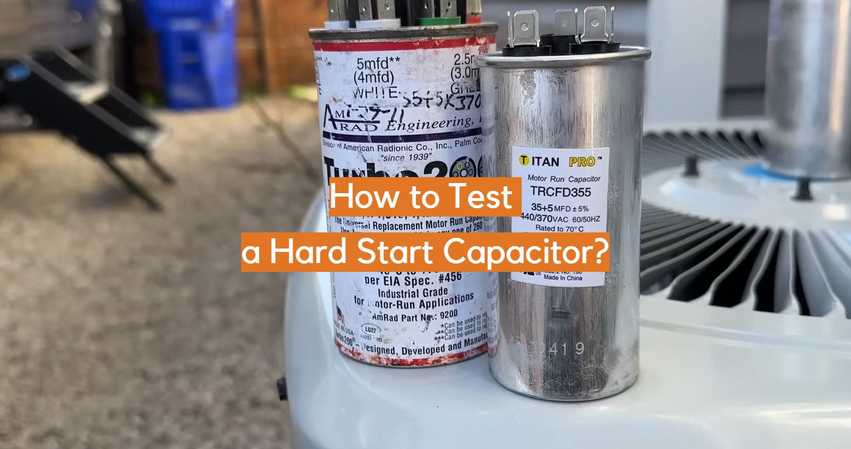 ¿Cómo probar un condensador de arranque difícil?