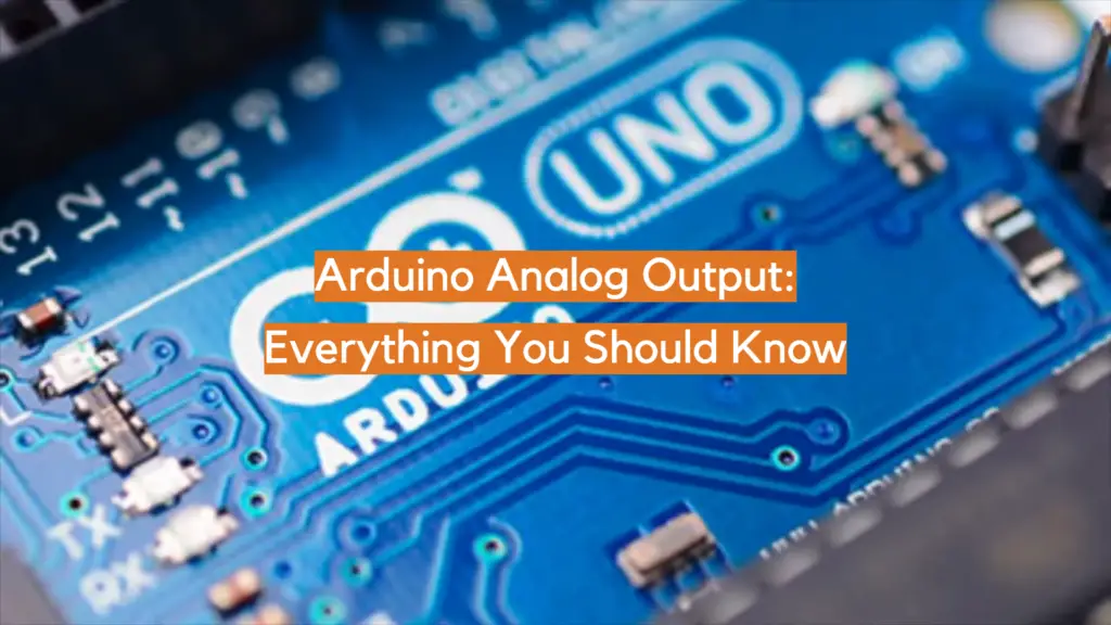 Salida analógica Arduino: todo lo que debes saber