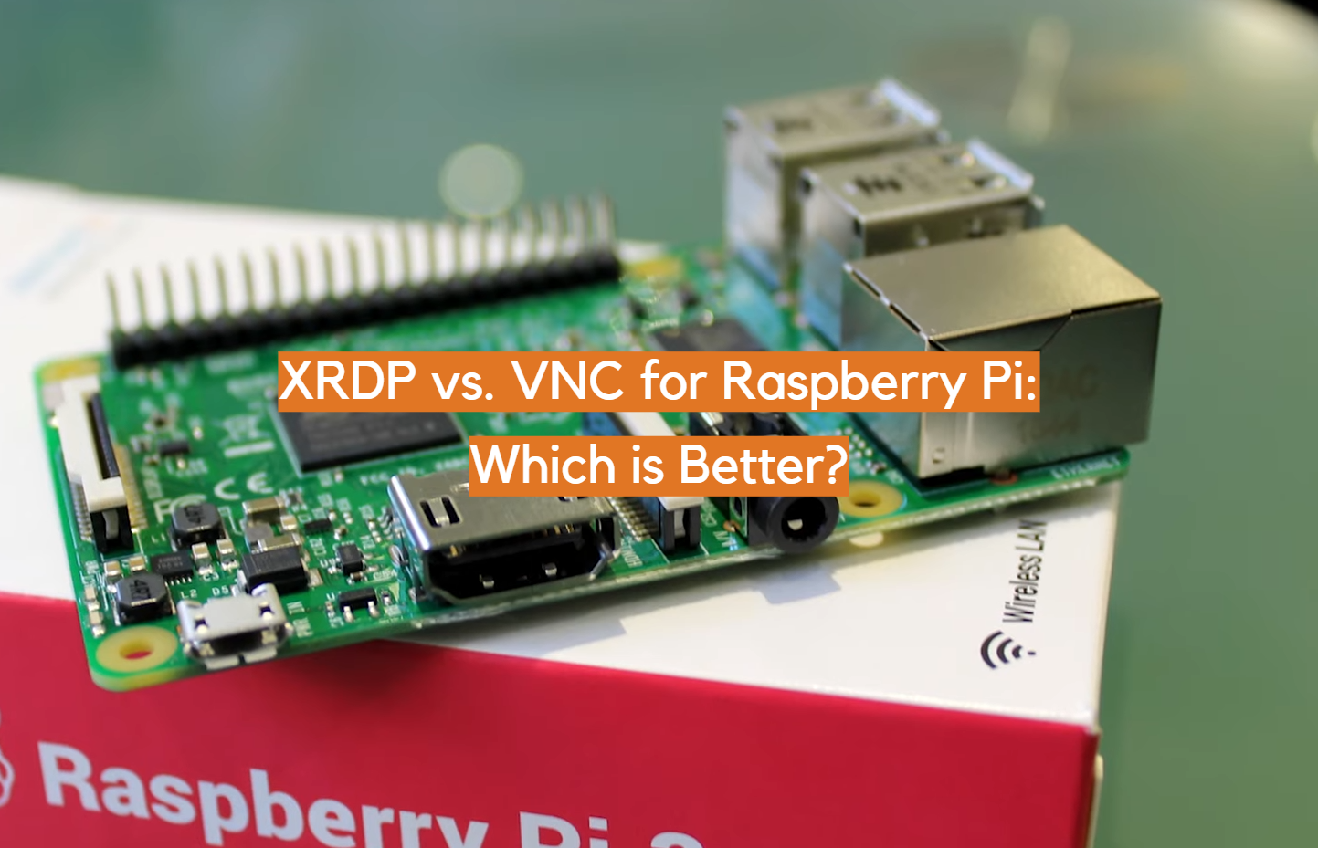 XRDP versus VNC para Raspberry Pi: ¿cuál es mejor?